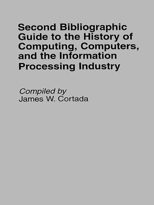 cover image of Second Bibliographic Guide to the History of Computing, Computers, and the Information Processing Industry